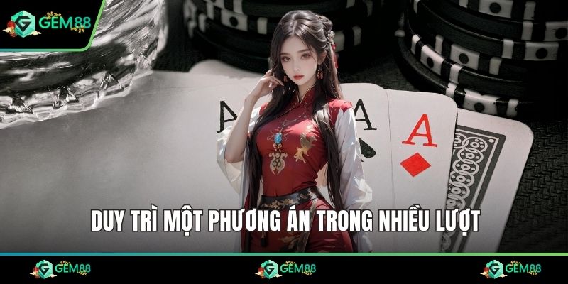 Duy trì một phương án trong nhiều lượt