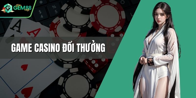 Game casino đổi thưởng