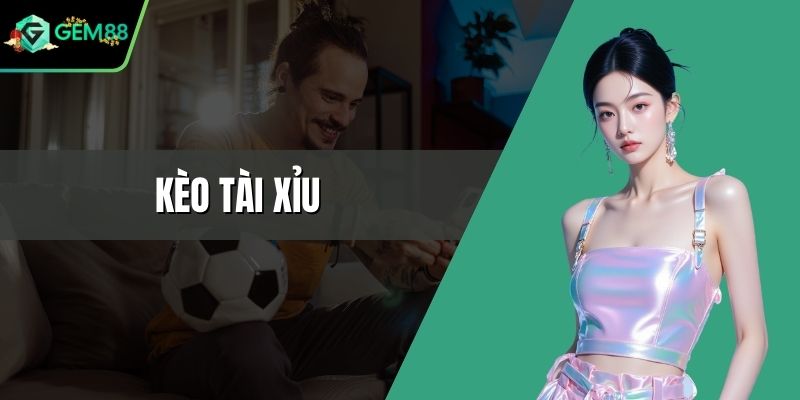 Kèo tài xỉu