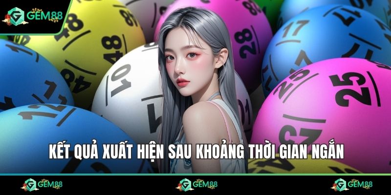 Kết quả xuất hiện sau khoảng thời gian ngắn