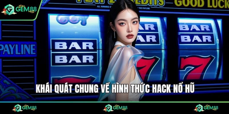 Khái quát chung về hình thức hack nổ hũ