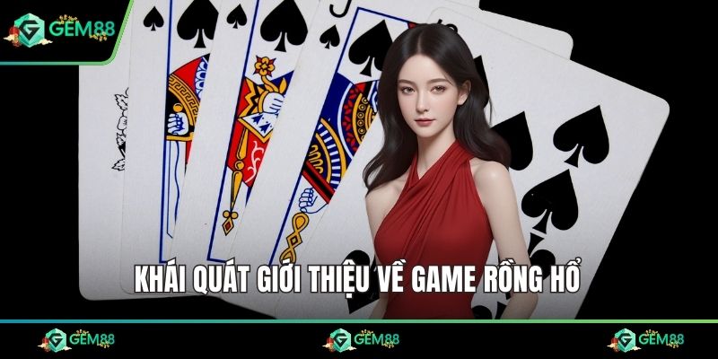 Khái quát giới thiệu về game Rồng Hổ