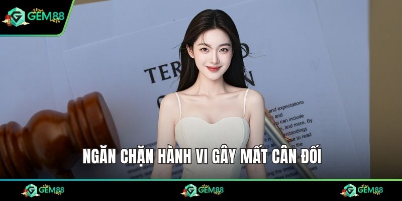 Ngăn chặn hành vi gây mất cân đối