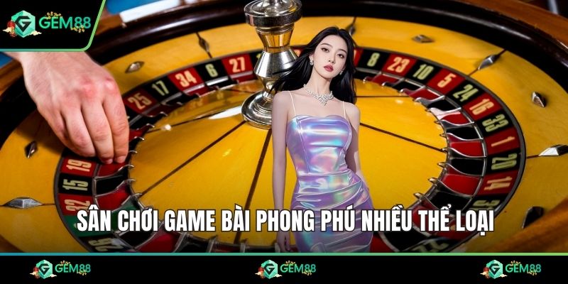 Sân chơi game bài phong phú nhiều thể loại