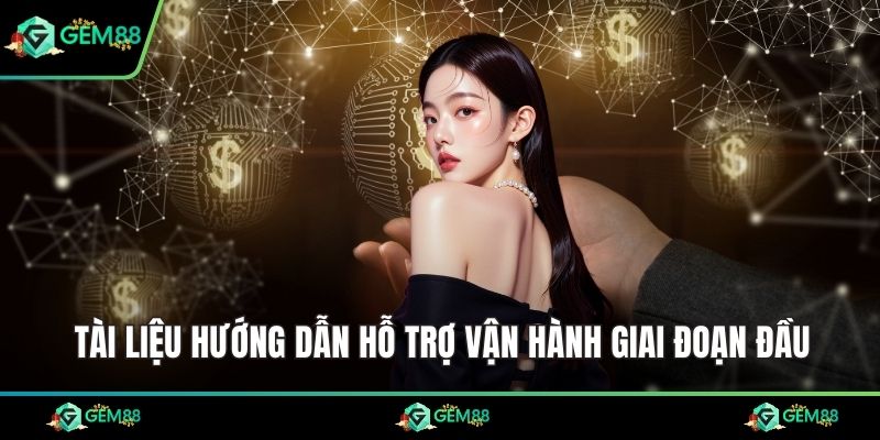 Tài liệu hướng dẫn hỗ trợ vận hành giai đoạn đầu