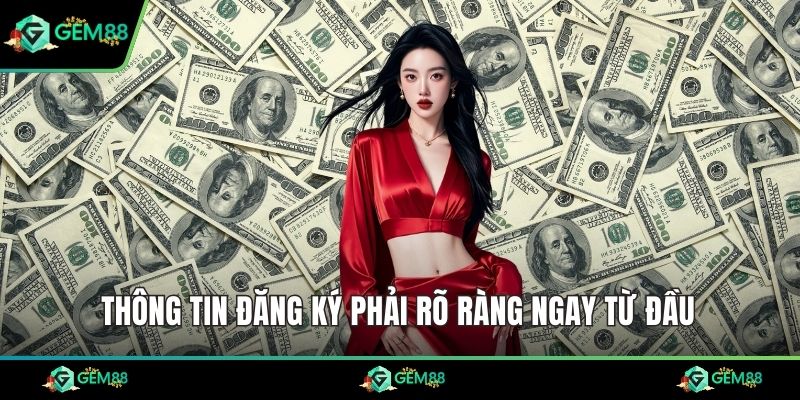 Thông tin đăng ký phải rõ ràng ngay từ đầu