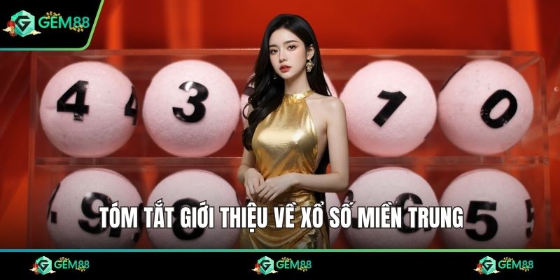 Tóm tắt giới thiệu về xổ số miền Trung