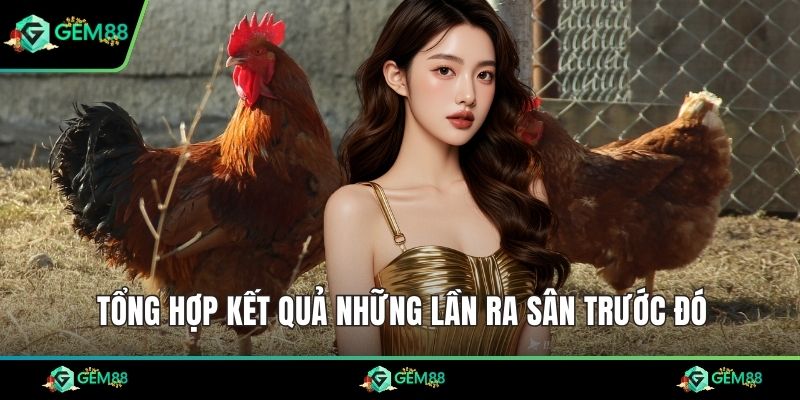 Tổng hợp kết quả những lần ra sân trước đó