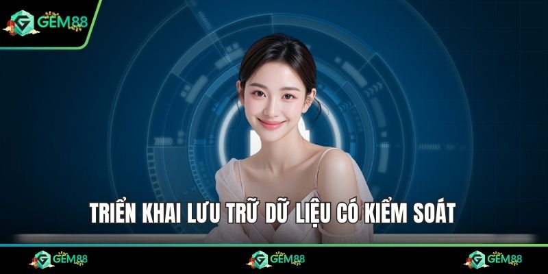 Triển khai lưu trữ dữ liệu có kiểm soát