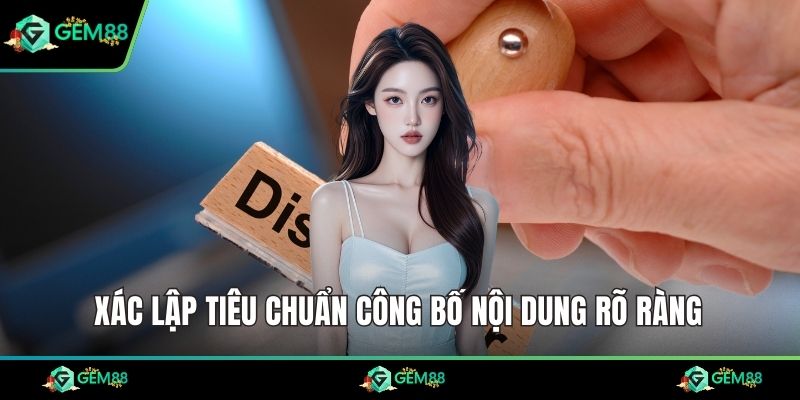 Xác lập tiêu chuẩn công bố nội dung rõ ràng